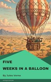 Five Weeks in a Balloon: A Classic Science Fiction Adventure by Jules Verne