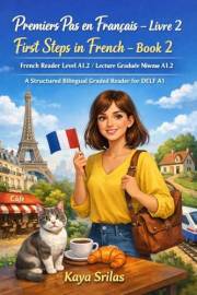 Premiers Pas en Français – Livre 2 / First Steps in French – Book 2 — French Reader Level A1.2 / Lecture Graduée Niveau A1.2: