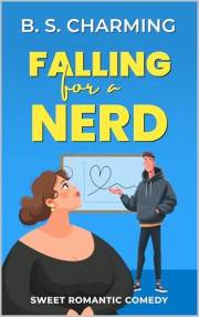 Falling for a Nerd: Sweet Romantic Comedy (The Matchmaker Files Book 2)