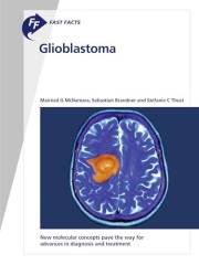 Fast Facts: Glioblastoma: New Molecular Concepts Pave the Way for Advances in Diagnosis and Treatment