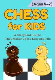 CHESS for KIDS (Ages 4–7): A Storybook Guide That Makes Chess Easy and Fun