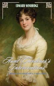 Aunt Gardiner’s Interventions: A Pride and Prejudice Variation