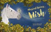 MAGICAL SPRING WISH: A Children’s Fairy Tale About Kindness and Wishes - A Heartwarming Story Inspired by Folklore, Magic, an