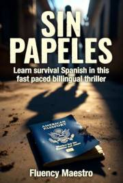 Sin Papeles: Learn survival Spanish with this fast paced bilingual thriller (Bilingual thrillers for intermediate and advance