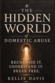 The Hidden World of DOMESTIC ABUSE: Understanding Emotional Abuse, Narcissistic Manipulation, Gaslighting, & the Hidden Signs