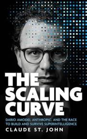 The Scaling Curve: Dario Amodei, Anthropic, and the Race to Build and Survive Superintelligence