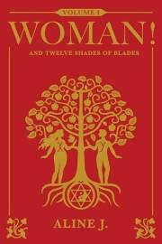 WOMAN! And Twelve Shades of Blades (The Trilogy of Alchemy Book 1)