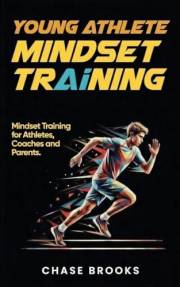 Young Athlete Mindset Training: Modern Development Strategies Using AI, Data, and Mental Performance for Coaches and Parents