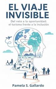 El Viaje Invisible: Del reto a la oportunidad: el turismo frente a la inclusión (Spanish Edition)