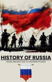 History of Russia: From Ancient Rus to Modern Superpower