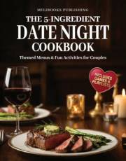 The 5-Ingredient Date Night Cookbook: 52 Global Date Nights with Easy Recipes, Couple Activities, Conversation Starters, and