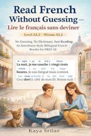 Read French Without Guessing — Level A1.2 / Lire le français sans deviner — Niveau A1.2: No Guessing. No Dictionary. Just Rea