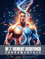 Movement Redefined Fundamentals: A Simple Guide to Maximize Muscle Growth, Strength & Joint Health With Exercise Science | Fo