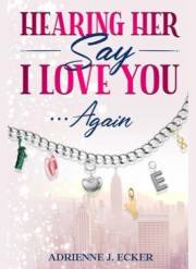Hearing Her Say I love you Again (HEARING HER SAY I LOVE YOU SERIES Book 2)