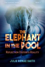 The Elephant in the Pool: Reflection Distorts Reality (The Elephant Series Book 1)