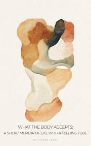 What the Body Accepts: A Short Memoir of Life With a Feeding Tube