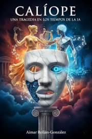 Calíope : Una tragedia en los tiempos de la IA (Spanish Edition)