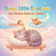 Sleepy Little Creatures: Calm Bedtime Poems for Toddlers