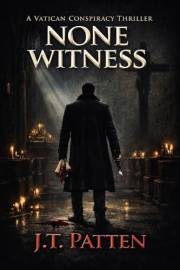 NONE WITNESS: A Vatican Conspiracy Thriller (Killian Kane Series Book 1)