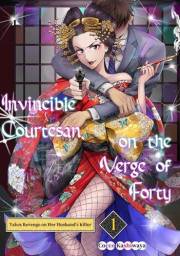 Invincible Courtesan on the Verge of Forty Takes Revenge on Her Husband's Killer Chapter1 (Invincible Courtesan on the Verge