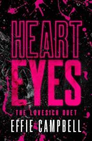 Heart Eyes: A Dark Stalker Romance (The Lovesick Duet Book 1)