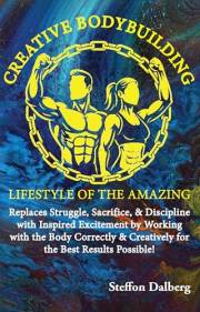Creative Bodybuilding: Lifestyle of the Amazing