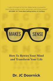Makes Sense: Rewire your mind and transform your life