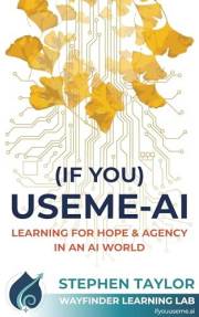 (If You) USEME-AI: Learning for Hope & Agency in an AI World