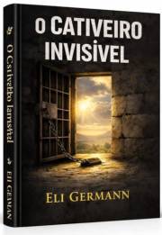 O CATIVEIRO INVISÍVEL (Portuguese Edition)