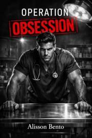 Operation Obsession: A Dark Medical Romantic Suspense (The Clinical Obsessions Series)