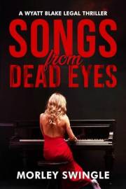 Songs From Dead Eyes: A Wyatt Blake Legal Thriller