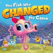 The Fish Who Changed the Game: A Picture Book About Resilience, Kindness, and Courage. A Brave Seahorse Proves Winning Isn't