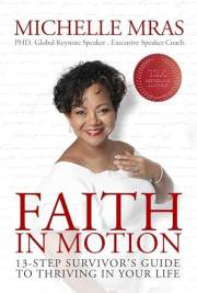 Faith In Motion: 13-Step Survivor's Guide to Thriving in Your Life