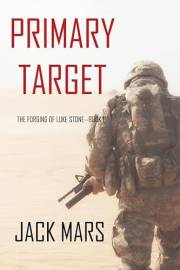 Primary Target (The Forging of Luke Stone Book 1)