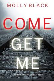 Come Get Me (A Caitlin Dare Mystery Book 1)