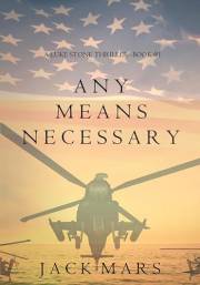 Any Means Necessary (A Luke Stone Thriller Book 1)