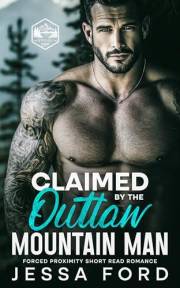 Claimed by the Outlaw Mountain Man: Forced Proximity Quick Read Romance (Wildridge Alphas Book 1)