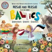 Mishi and Mashi go to the Baltics: A Children’s Travel Adventure in Lithuania, Latvia and Estonia (Mishi and Mashi Visit Euro