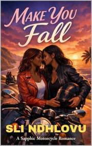 Make You Fall: A Black Sapphic Motorcycle Romance (Iron Roses Motorcycle Club Book 1)