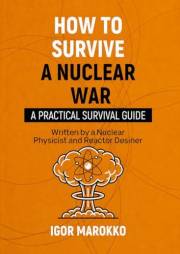 How to Survive a Nuclear War: A Calm, Practical Guide to Preparedness and Safety