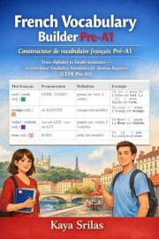 French Vocabulary Builder Pre-A1 / Constructeur de vocabulaire français Pré-A1: From Alphabet to Simple Sentences — An Interl