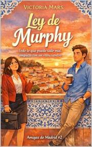 Ley de Murphy: Todo lo que puede salir mal, empieza con un reencuentro. (Spanish Edition)