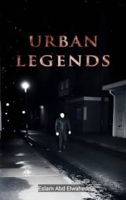 Urban Legends: 100 True Horror Stories Based on Real Events and Local Myths (Horror and Supernatural Book 61)