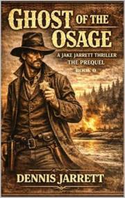 Ghost Of The Osage: Jake Jarrett Thriller (Jake Jarrett Thriller The Quiet Spine Series Book 5)