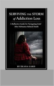 Surviving the Storm of Addiction Loss: A Reflective Guide for Navigating Grief After Substance-Related Death (Surviving The S