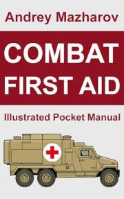 Combat First Aid: Illustrated Pocket Manual