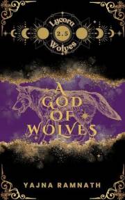 A God of Wolves : A Werewolf Romantasy Origin Story / Novella (Lycora Wolves, Book 2.5)