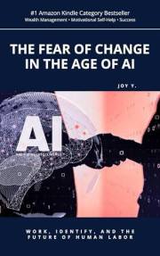 The Fear of Change in the Age of AI: Work, Identity, and the Future of Human Labor