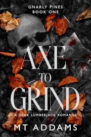 Axe to Grind: A Dark Lumberjack Romance (Gnarly Pines Duet Book 1)