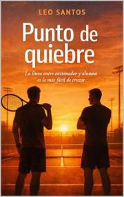 Punto de quiebre: La línea entre entrenador y alumno es la más fácil de cruzar. (Spanish Edition)